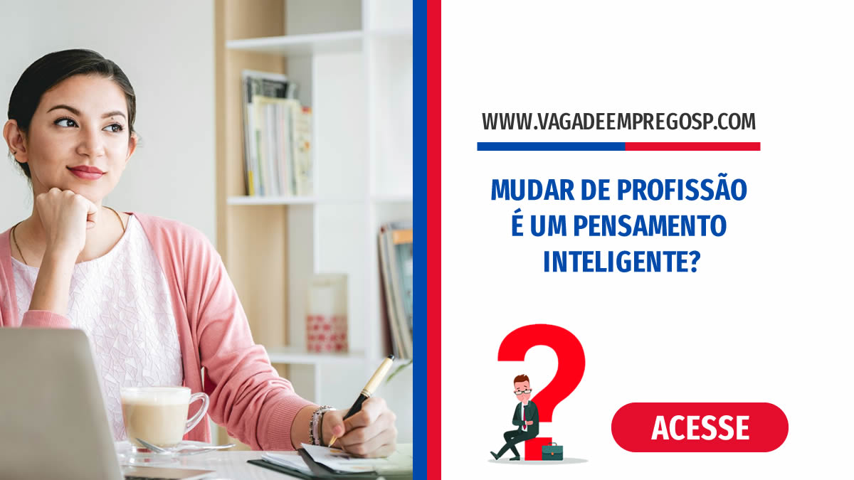 MUDAR DE PROFISSÃO É UM PENSAMENTO INTELIGENTE