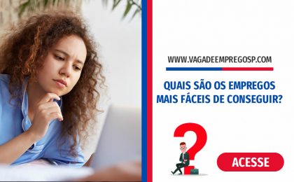 Quais são os empregos mais fáceis de conseguir